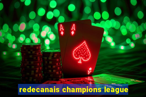 redecanais champions league